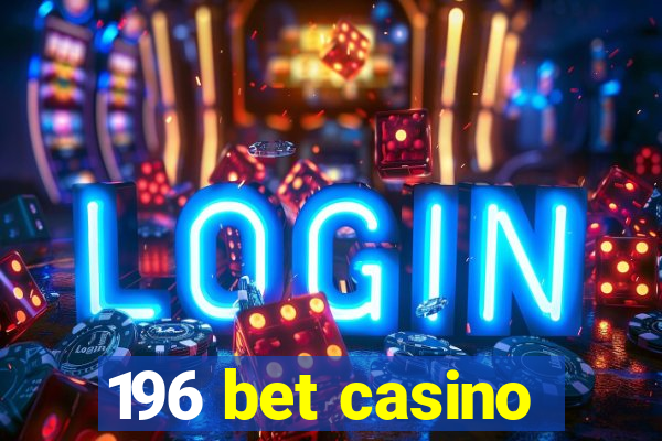 196 bet casino